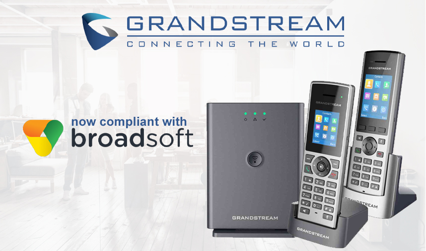 Grandstream’s new series of DECT IP Phones are now compliant with BroadSoft