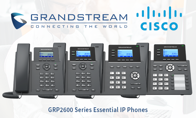 Grandstream’s GRP2600 series of Essential IP Phones are Now Compliant with Cisco’s BroadWorks