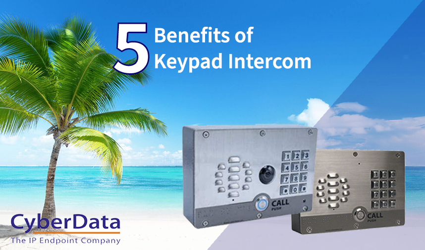 Cyberdata – 5 Key Benefits of Keypad Intercoms