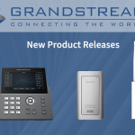 Meet Grandstream’s Latest Products