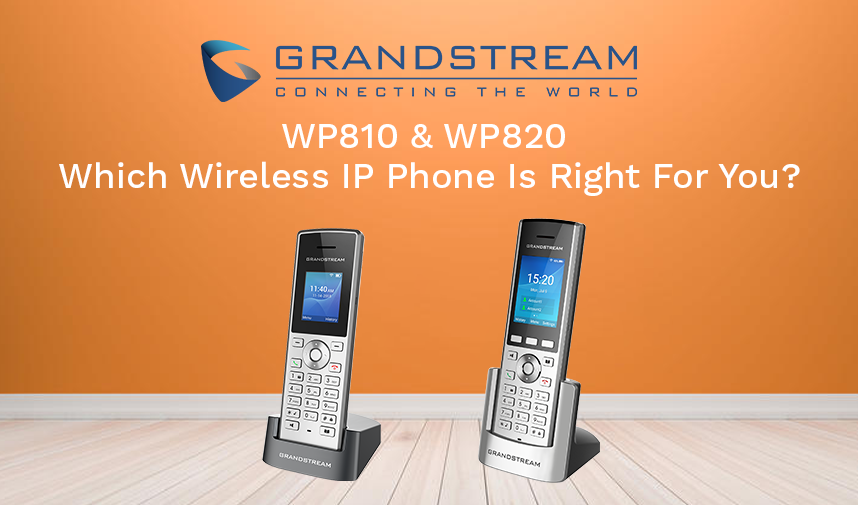 Grandstream WP810 & WP820 – Which Wireless IP Phone Is Right For You?
